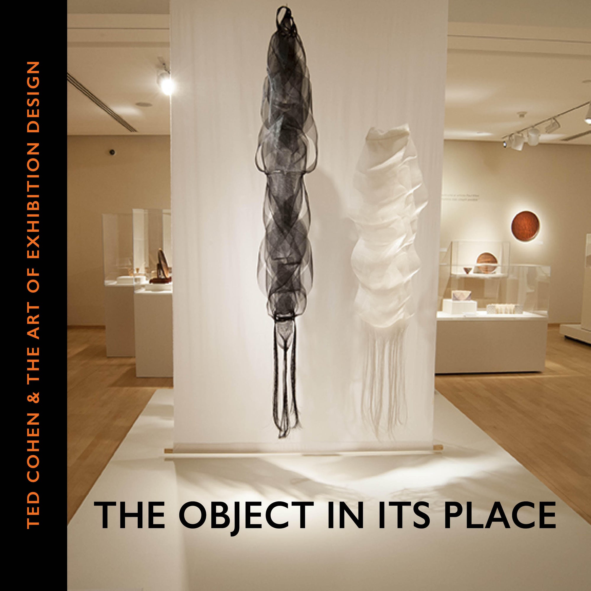 The Object in Its Place: Ted Cohen & The Art of Exhibition Design-By Signe S. Mayfield